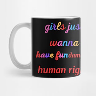 girls just wanna have fundamental human rights Mug